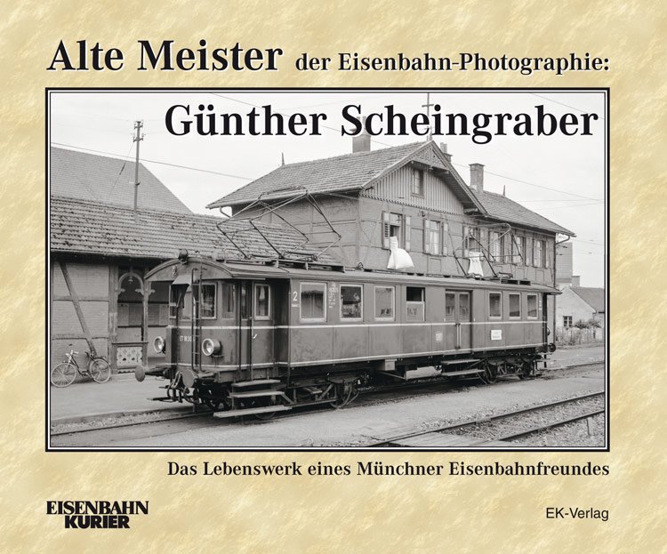 Alte Meister der Eisenbahn-Photographie Günter Scheingraber
