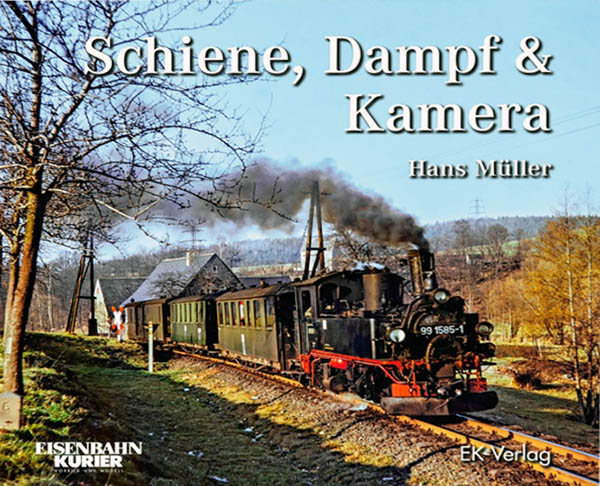 Eisenbahn-Kurier Schiene, Dampf und Kamera - Hans-Müller