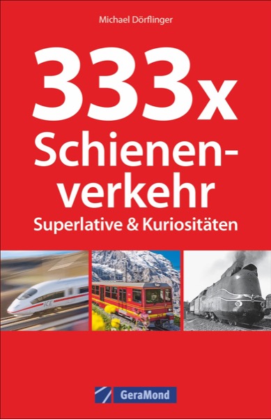333x Schienenverkehr Superlative & Kuriositäten 