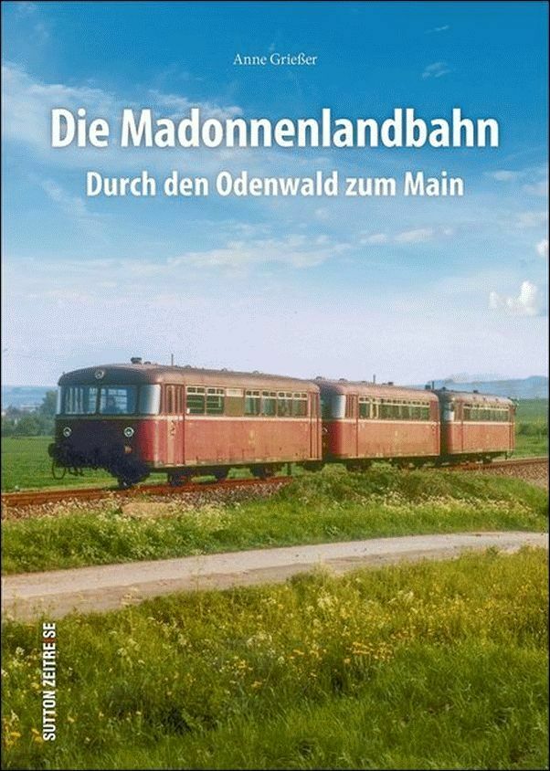 Die Madonnenlandbahn – Durch den Odenwald zum Main
